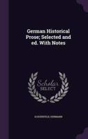 German Historical Prose; Selected and Ed. With Notes