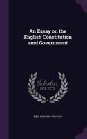 An Essay on the English Constitution Amd Government