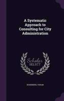 A Systematic Approach to Consulting for City Administration