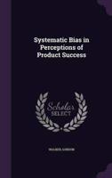 Systematic Bias in Perceptions of Product Success