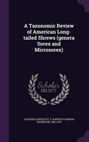 A Taxonomic Review of American Long-Tailed Shrews (Genera Sorex and Microsorex)