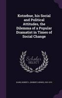 Kotzebue, His Social and Political Attitudes, the Dilemma of a Popular Dramatist in Times of Social Change