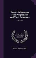 Trends in Montana Teen Pregnancies and Their Outcomes