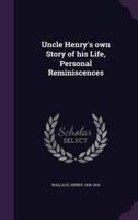 Uncle Henry's Own Story of His Life, Personal Reminiscences