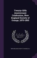 Twenty-Fifth Anniversary Celebration, New England Society of Orange, 1870-1895