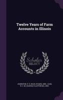 Twelve Years of Farm Accounts in Illinois