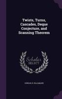 Twists, Turns, Cascades, Deque Conjecture, and Scanning Theorem
