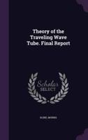 Theory of the Traveling Wave Tube. Final Report