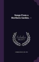 Songs From a Northern Garden. --