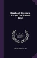 Heart and Science; a Story of the Present Time