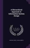 A Hierarchical Approach to Information System Design