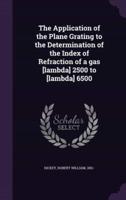 The Application of the Plane Grating to the Determination of the Index of Refraction of a Gas [Lambda] 2500 to [Lambda] 6500