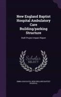 New England Baptist Hospital Ambulatory Care Building/parking Structure