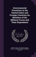 Governmental Provisions in the United States and Foreign Countries for Members of the Military Forces and Their Dependents