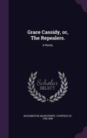 Grace Cassidy, or, The Repealers.