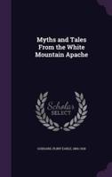Myths and Tales From the White Mountain Apache