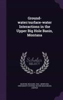 Ground-Water/surface-Water Interactions in the Upper Big Hole Basin, Montana