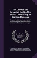 The Growth and Impact of the Big Sky Resort Community at Big Sky, Montana