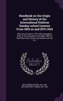 Handbook on the Origin and History of the International Uniform Sunday-School Lessons From 1825 on and 1872-1924