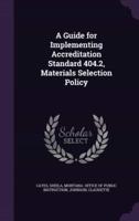 A Guide for Implementing Accreditation Standard 404.2, Materials Selection Policy