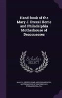 Hand-Book of the Mary J. Drexel Home and Philadelphia Motherhouse of Deaconesses