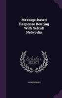 Message-Based Response Routing With Selcuk Networks