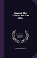 Panama, The Isthmus And The Canal
