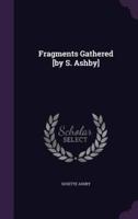 Fragments Gathered [By S. Ashby]