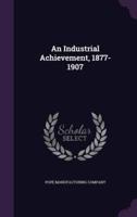 An Industrial Achievement, 1877-1907