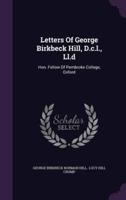 Letters Of George Birkbeck Hill, D.c.l., Ll.d
