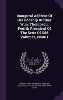 Inaugural Address Of His Oddship Brother W.m. Thompson, Fourth President Of The Sette Of Odd Volumes, Issue 1