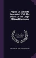 Papers On Subjects Connected With The Duties Of The Corps Of Royal Engineers