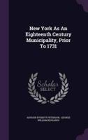 New York As An Eighteenth Century Municipality, Prior To 1731