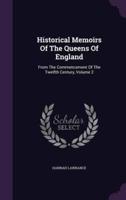 Historical Memoirs Of The Queens Of England