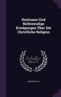 Heylsame Und Nothwendige Erwägungen Über Die Christliche Religion