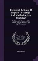 Historical Outlines Of English Phonology And Middle English Grammar