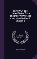 History Of The United States From The Discovery Of The American Continent, Volume 3
