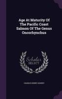 Age At Maturity Of The Pacific Coast Salmon Of The Genus Oncorhynchus