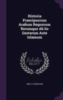 Historia Praecipuorum Arabum Regnorum Rerumque Ab Iis Gestarum Ante Islamum