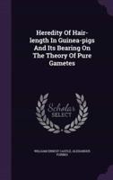 Heredity Of Hair-Length In Guinea-Pigs And Its Bearing On The Theory Of Pure Gametes