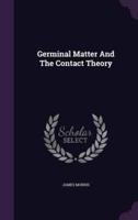 Germinal Matter And The Contact Theory