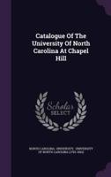 Catalogue Of The University Of North Carolina At Chapel Hill
