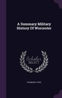 A Summary Military History Of Worcester