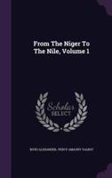From The Niger To The Nile, Volume 1