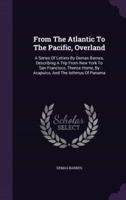 From The Atlantic To The Pacific, Overland