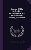 Journal Of The Derbyshire Archaeological And Natural History Society, Volume 12