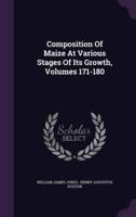 Composition Of Maize At Various Stages Of Its Growth, Volumes 171-180