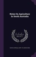 Notes On Agriculture In South Australia