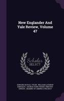 New Englander And Yale Review, Volume 47