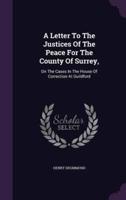 A Letter To The Justices Of The Peace For The County Of Surrey,